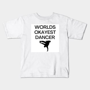 World okayest dancer Kids T-Shirt